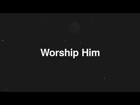 WORSHIP INTRO | Worship Him