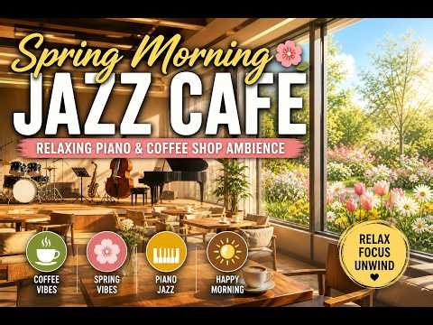 Sunny Spring Cafe Ambience ☀️ Smooth Jazz & Relaxing Coffee Music