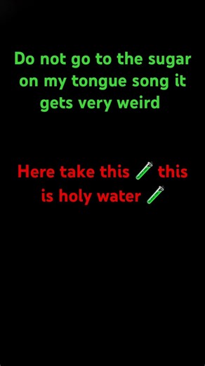 Trust me, do not go to sugar on my tongue ￼