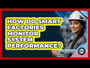 How Do Smart Factories Monitor System Performance?
