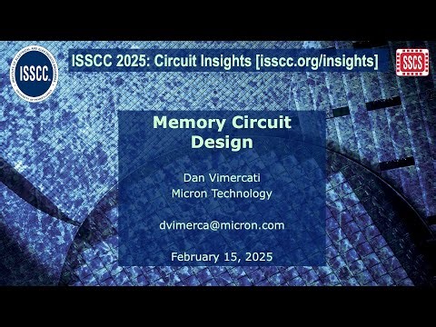 Circuit Insights @ ISSCC2025: Memory Circuit Design - Dan Vimercati