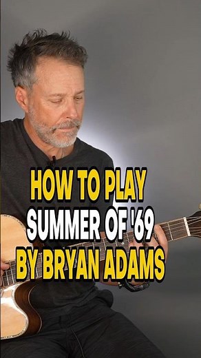 How To Play Summer of ‘69 By Bryan Adams