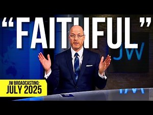 What FAITHFUL Means Inside A Cult - JW Broadcasting July 2025 SUMMARY