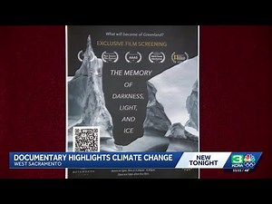 'The Memory of Darkness, Light, and Ice' | Climate change documentary airs in West Sacramento