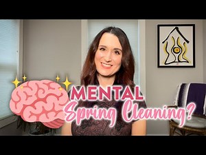 It's time for a MENTAL SPRING CLEANING! | Tips for Decluttering Your Mind