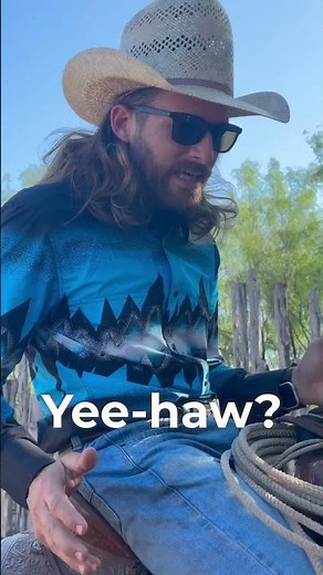 The Reason Why Cowboys Say Yee-Haw