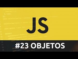 Curso de Javascript - #23 Objetos