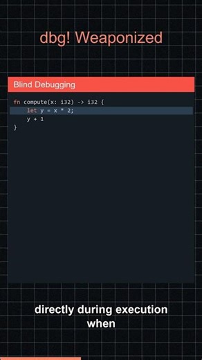 Use the dbg! Macro: Stop Blind Debugging