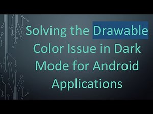 Solving the Drawable Color Issue in Dark Mode for Android Applications