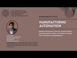 Manufacturing Automation – Week 1 | Introduction, Types of Automation & Flow Lines | NPTEL