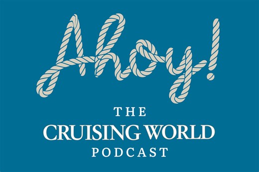 Ahoy! Podcast | Cruising World