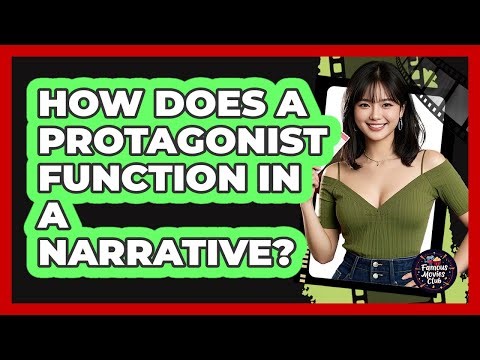 How Does A Protagonist Function In A Narrative?