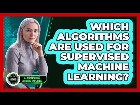 Which Algorithms Are Used For Supervised Machine Learning?
