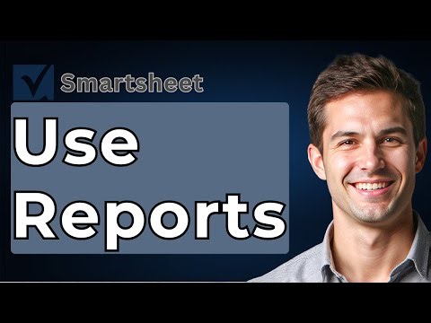 How To Use Reports In Smartsheet [2025 Guide]