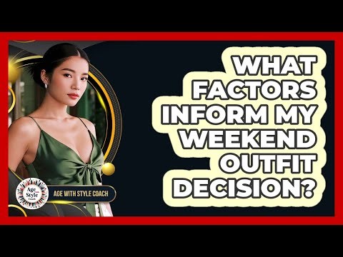 What Factors Inform My Weekend Outfit Decision?