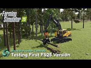 Testing First FS25 Wood Harvester Controls Mod Version