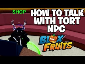 How To Talk To Tort in Blox Fruits! Tort NPC GUIDE Blox fruits