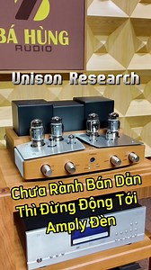 318K views · 4.6K reactions | Amply Đèn Unison Research Siìnonia. Tái Hiện Âm Thanh Thuần Khiết. #amplifier #audio #bahungaudio #audiophile #speaker #music #amthanh #sound #thinhhanh #viral #xuhuong #home | Bá Hùng Audio - Thiết Bị Âm Thanh Tuyển Chọn | Facebook