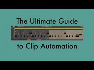 The Ultimate Guide to Clip Automation in Ableton Live’s Session View