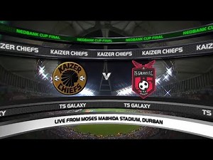 Nedbank Cup | Final | Kaizer Chiefs vs TS Galaxy