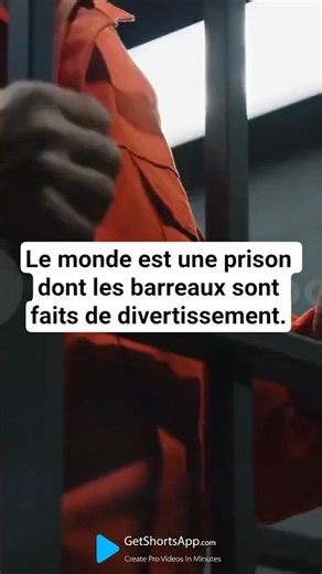 Le monde est une prison dont les barreaux sont faits de divertissement.