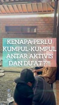 KENAPA PERLU KUMPUL-KUMPUL ANTAR AKTIVIS & USTADZ?