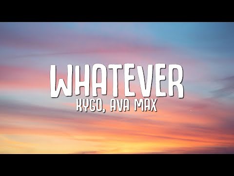 Kygo, Ava Max - Whatever (Lyrics)