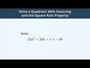 Solve a Quadratic With Factoring and the Square Root Property - 2