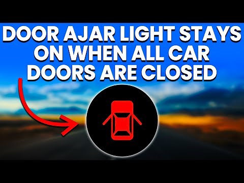 Door Ajar Light Stays On When All Car Doors Are Closed: Causes And How To Respond