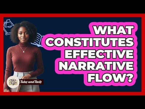 What Constitutes Effective Narrative Flow?