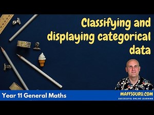 Classifying and displaying categorical data | Year 11 General Maths | MaffsGuru.com