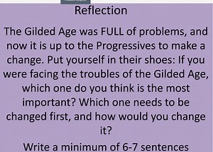 ReflectionThe Gilded Age was FULL of problems, and now it is u... | Filo