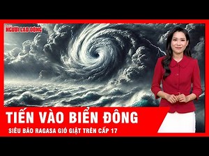 Latest storm news: Super typhoon Ragasa enters the East Sea, wind gusts above level 17 | News