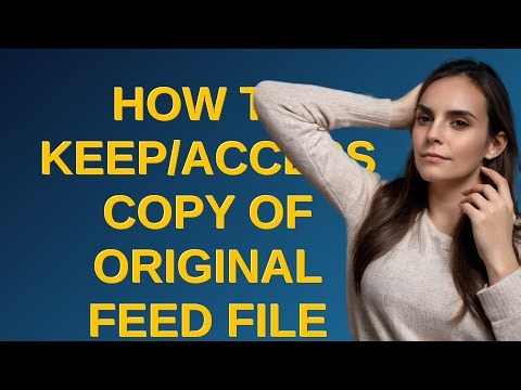 Drupal: How to keep/access copy of original Feed file when using HTTP Fetcher?