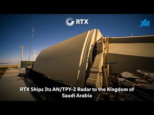 LGD: RTX Ships Advanced AN/TPY-2 Radar to Saudi Arabia for Enhanced Missile Defense