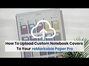 Tutorial: How To Upload Custom Notebook Covers To Your reMarkable Paper Pro