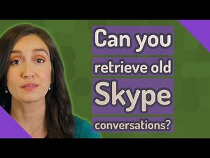 Can you retrieve old Skype conversations?