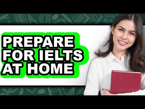 How to Prepare for IELTS at Home (UPDATED)
