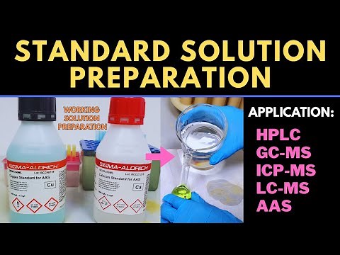 Standard Solution Preparation for AAS, HPLC, GC & Spectrophotometer_A Complete Procedure