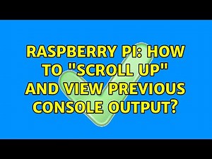 Raspberry Pi: How to "scroll up" and view previous console output? (2 Solutions!!)