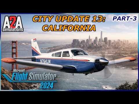 MSFS 2024 - CITY UPDATE 13: CALIFORNIA - Let's fly the A2A COMANCHE