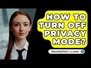 How To Turn Off Privacy Mode? - SecurityFirstCorp.com