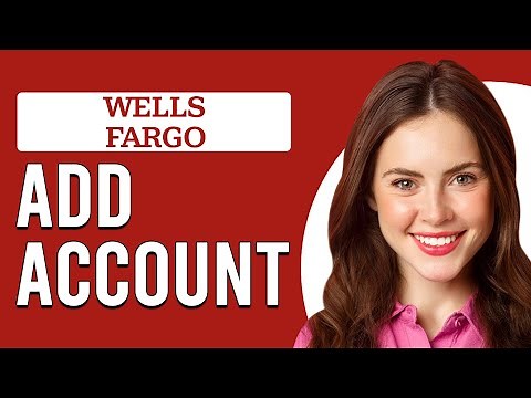 How To Add An Account To Wells Fargo Online (How Do I Add Another Account To Wells Fargo Online?)