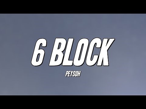 Peysoh - 6 Block (Lyrics)