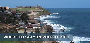 Where to Stay in Puerto Rico First Time: 15 Best Areas - Easy Travel 4U