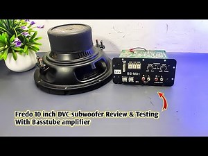 Fredo 10" inch DVC subwoofer review and testing with Basstube amplifier