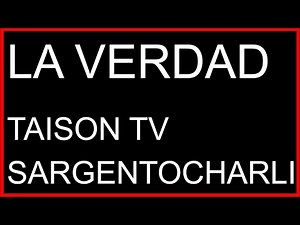 La VERDAD sobre TAISON y SARGENTOCHARLI