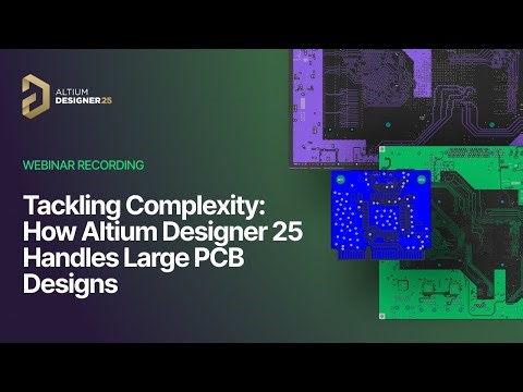 Tackling Complexity: How Altium Designer 25 Handles Large PCB Designs - Recording Preview