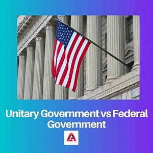 Unitary vs Federal Government: Difference and Comparison