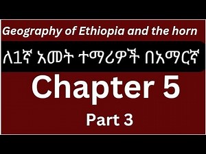Geography of Ethiopia and the Horn for Freshman Chapter 5 Part 3